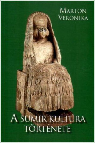 Marton Veronika - A sumir kultúra története