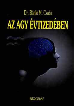 Dr. B�nki  M. Csaba - Az agy �vtized�ben