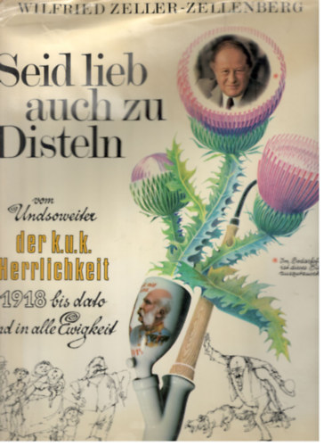 Wilfried Zeller-Zellenberg - Seib lieb auch zu Disteln