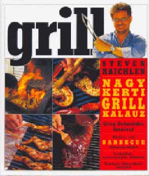 Steven Raichlen - Nagy kerti grill kalauz