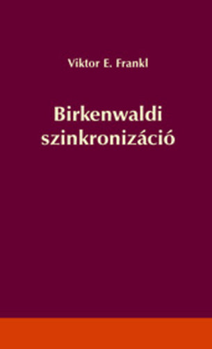 Viktor E. Frankl - Birkenwaldi szinkronizci