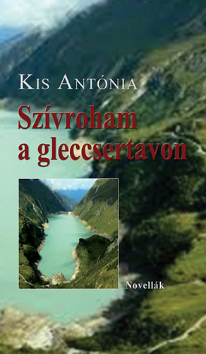 Kis Antnia - Szvroham a gleccsertavon