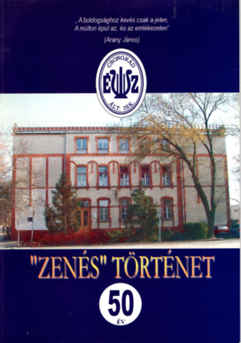 Zenés történet - 50 év - Csongrádi Ének-zenei Általános Iskola