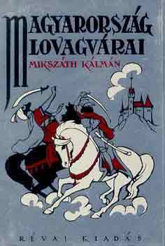 Mikszth Klmn - Magyarorszg lovagvrai