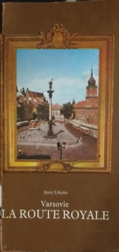 Jerzy Lileyko - Varsovie La Route Royale