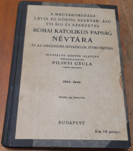 Pilinyi Gyula (szerk.) - Római katolikus papság névtára