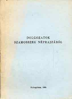 Balogh László - Dolgozatok Szamosszeg néprajzából