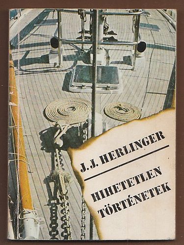 Herlinger J. J. - Hihetetlen trtnetek..