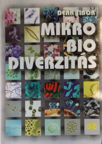 Dek Tibor - MikroBioDiverzits - A mikrobavilg sokflesge s vltozatossga