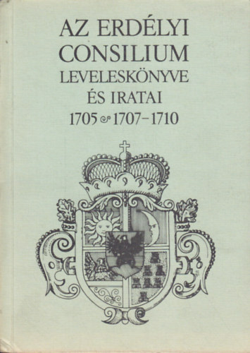 Magyar Tudom�nyos Akad�mia - Az Erd�lyi Consilium levelesk�nyve �s iratai 1705,1707-1710.