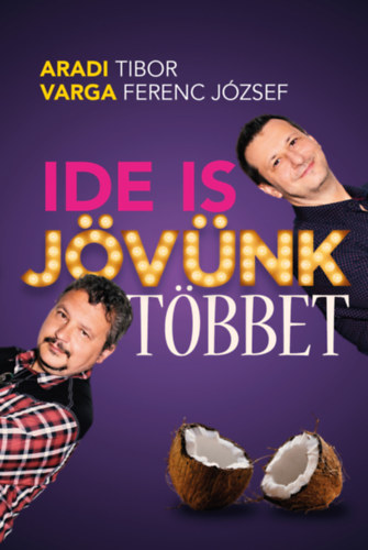 Varga Ferenc József Aradi Tibor - Ide is jövünk többet