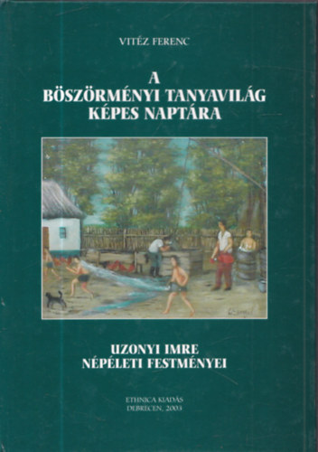Vit�z Ferenc - A b�sz�rm�nyi tanyavil�g k�pes napt�ra - Uzonyi Imre n�p�leti festm�nyei