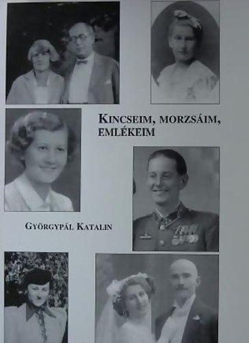 Gy�rgyp�l Katalin - Kincseim, morzs�im, eml�keim