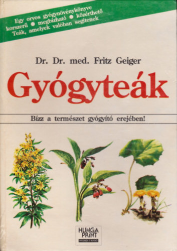 Dr. Fritz Geiger - Gygytek - Bzz a termszet gygyt erejben!