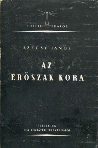 Szécsy János - Az erőszak kora (Fejezetek egy közjáték lélektanából)