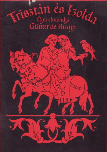 Ford�totta: Solt�sz G�sp�r . Illusztr�lta: Vida Gy�z� G�nter de Bruyn - Triszt�n �s Izolda - �jra elmondja