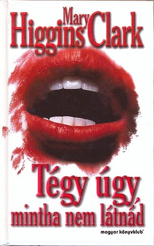 Mary Higgins Clark - Tgy gy mintha nem ltnd