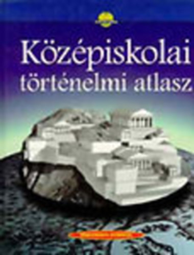 Cartographia Kft. - Kzpiskolai trtnelmi atlasz