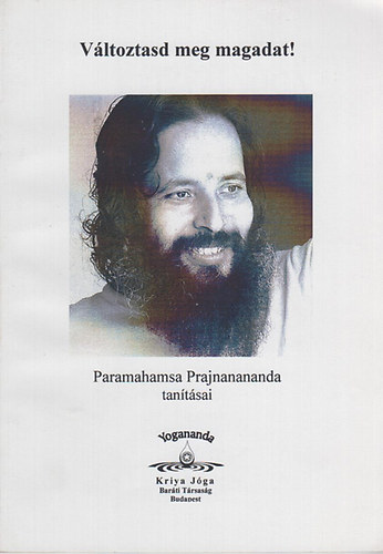 Paramahamsa  Prajnanananda - Vltoztasd meg magadat! - Paramahamsa Prajnananada tantsai