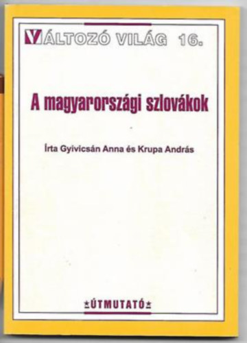 Gyivicsn Anna; Krupa Andrs - A magyarorszgi szlovkok - Vltoz vilg 16.