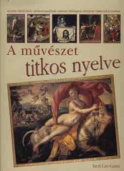 Sarah Carr-Gomm - A mvszet titkos nyelve