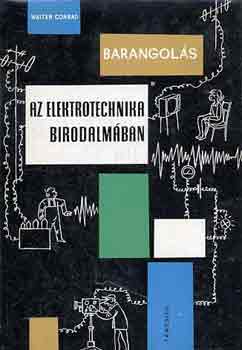 Walter Conrad - Barangol�s az elektrotechnika birodalm�ban