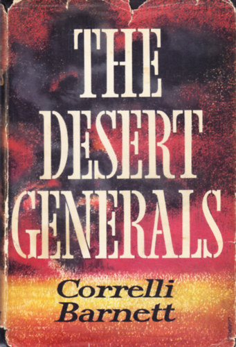 Correlli Barnett - The Desert Generals