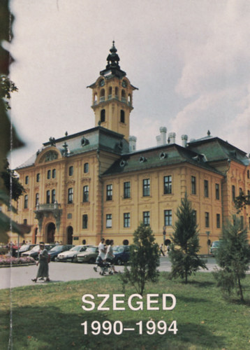 Szeged Megyei Jog Vros nkormnyzatnak tevkenysge 1990-1994