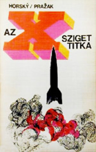 Jiří Horský . Jiří Pražák - Az X-sziget titka (Történelmi regény)