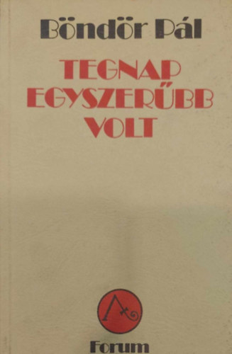 Böndör Pál - Tegnap egyszerűbb volt