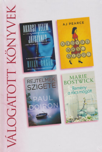 AJ Pearce, Paul Doiron, Marie Bostwick Riley Sager - Akarsz velem j�tszani? - Kedves Mrs. Bird! - Rejtelmek szigete - Rem�ny a r�cs m�g�tt