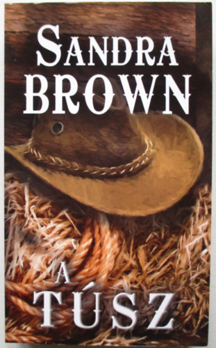 Szerz� Sandra Brown Szerkeszt� B�nki L�szl�n� Katona Ilona Ford�t� B�ky Bogn�r Attila - A t�sz    (Ostateca lui Hawk)