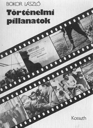 Bokor László - Történelmi pillanatok