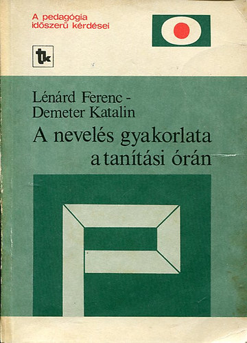 Lénárd F.-Demeter K. - A nevelés gyakorlata a tanítási órán