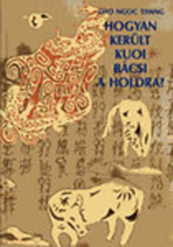 Dao Ngoc Thang - Hogyan került Kuoi bácsi a Holdra?