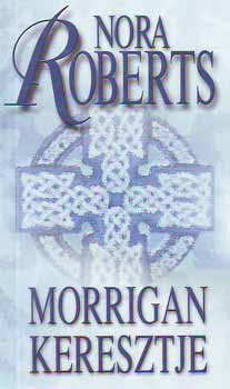 Nora Roberts - Morrigan keresztje