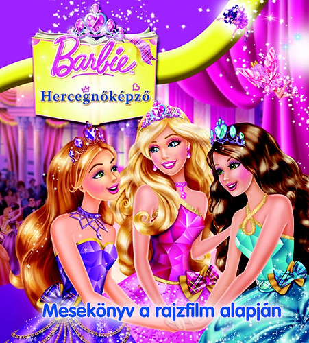 Barbie Hercegnőképző - Mesekönyv a rajzfilm alapján