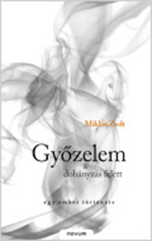 Győzelem a dohányzás felett - Egy ember története