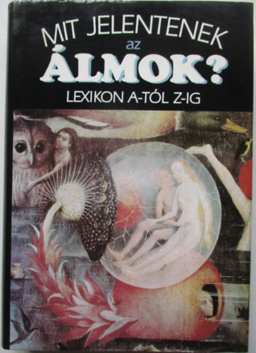 Mit jelentenek az �lmok? - Lexikon A-t�l Z-ig