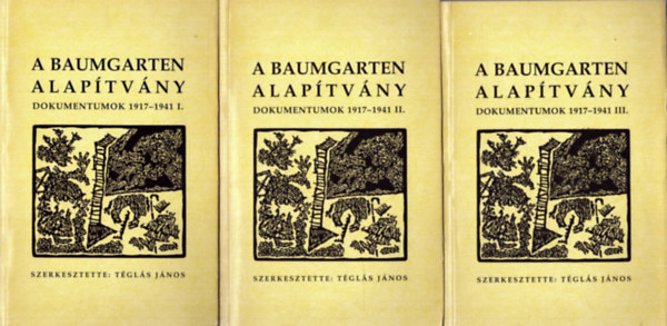 T�gl�s J�nos \ (szerk.) - A Baumgarten alap�tv�ny 8-10. - Dokumentumok 1917-1941 I-III.