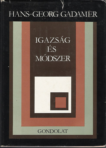 Hans-Georg Gadamer - Igazsg s mdszer (Egy filozfiai hermeneutika vzlata)
