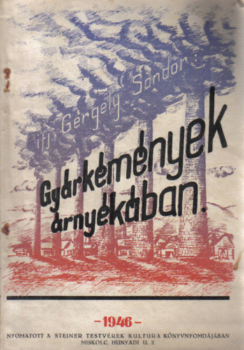 Gergely Sándor - Gyárkémények árnyékában