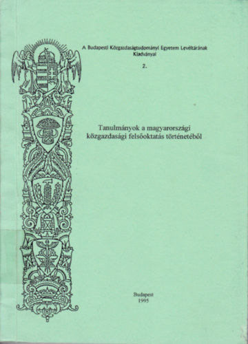 Szgi Lszl; Zsidi Vilmos - Tanulmnyok a magyarorszgi kzgazdasgi felsoktats trtnetbl