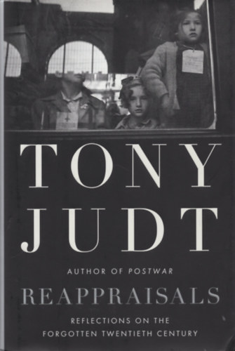 Tony Judt - Reappraisals: Reflections on the Forgotten Twentieth Century