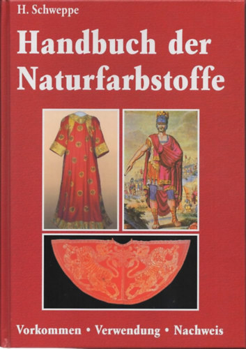 H. Schweppe - Handbuch der Naturfarbstoffe (Termszetes sznezkek kziknyve)