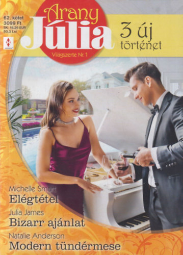 Julia James, Natalie Anderson Michelle Smart - Arany J�lia 62. - El�gt�tel; Bizarr aj�nlat; Modern t�nd�rmese