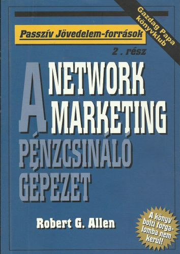 Robert G. Allen - A Network Marketing "P�nzcsin�l� g�pezet"