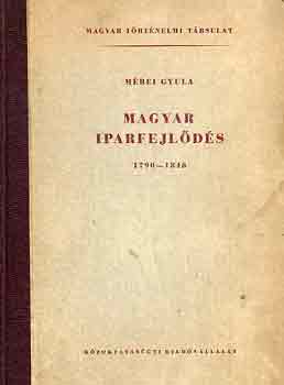 Mrei Gyula - Magyar iparfejlds 1790-1848