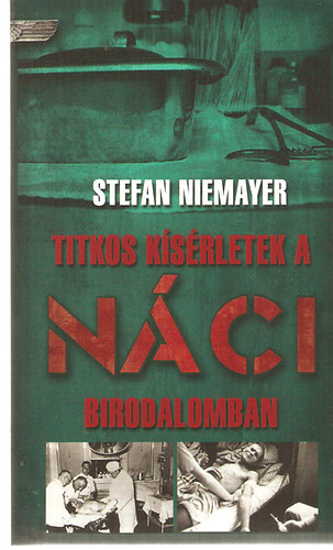 Stefan Niemayer - Titkos ksrletek a nci birodalomban