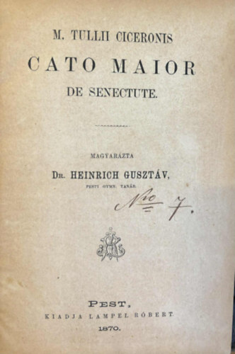 Cicero Marcus Tullius Heinrich Guszt�v  (szerk.) - Cato Maior de Senectute (Az id�sebb Cato vagy az �regs�gr�l + Laelius de Amicitia (2 m�)